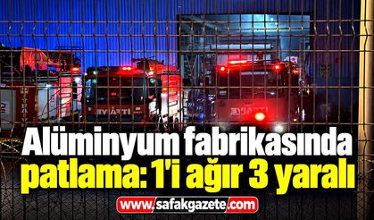 Alüminyum fabrikasında patlama: 1'i ağır 3 yaralı
