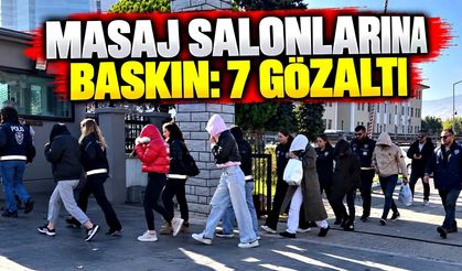 Masaj salonlarına baskın: 7 gözaltı
