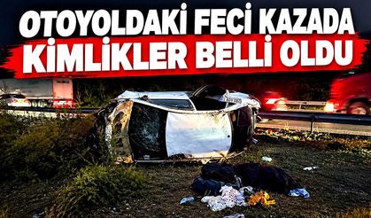 Otoyolda devrilen otomobildeki ölü ve yaralıların kimlikleri belli oldu