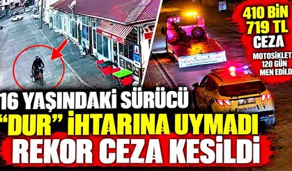 16 yaşındaki sürücü “dur” ihtarına uymadı: Rekor ceza kesildi