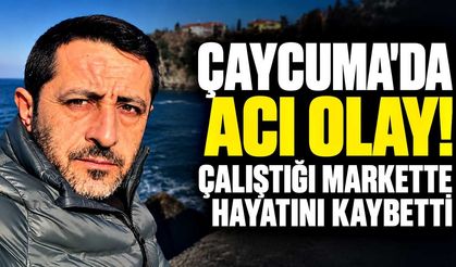 Çaycuma’da acı ölüm! 52 yaşındaki market çalışanı hayatını kaybetti