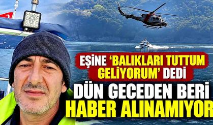 Eşine "Balıkları tuttum, geliyorum" mesajının ardından kayboldu