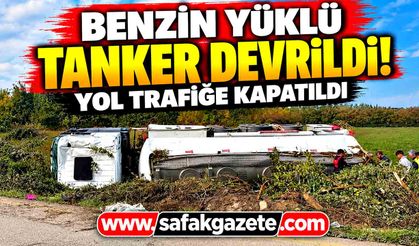 Benzin yüklü tanker devrildi! Yol trafiğe kapatıldı