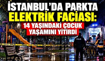 İstanbul’da parkta elektrik faciası: 14 yaşındaki çocuk yaşamını yitirdi