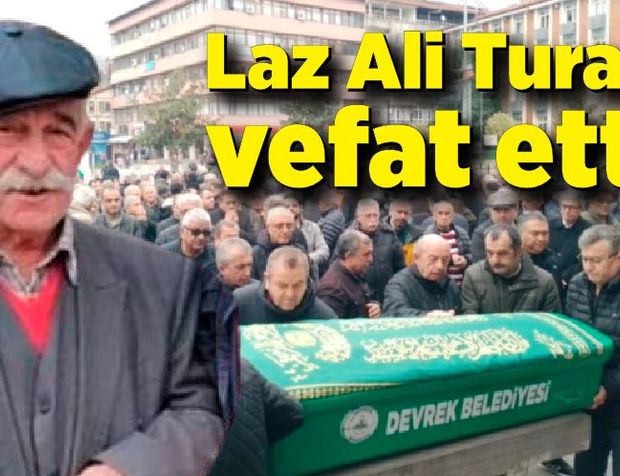 Laz Ali Turan vefat etti