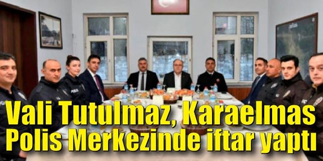 Vali Tutulmaz, Karaelmas Polis Merkezinde iftar yaptı