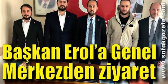 Başkan Erol’u Genel Merkezden ziyaret ettiler