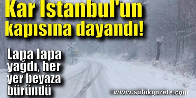 Kar lapa lapa yağdı, her yer beyaza büründü