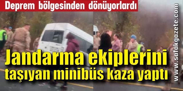 Jandarma ekiplerini taşıyan minibüs kaza yaptı