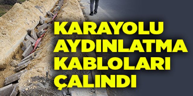 Karayolunun aydınlatma kablolarını çaldılar