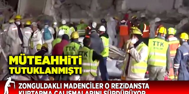 Madenciler o rezidansta kurtarma çalışmalarını sürdürüyor