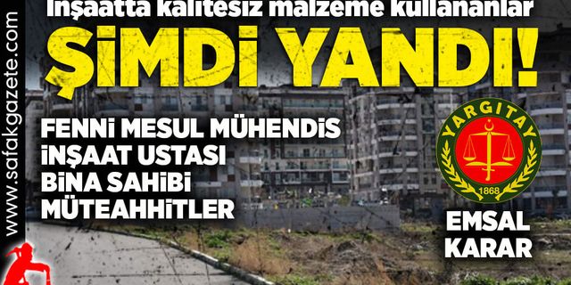 İnşaatta kalitesiz malzeme kullanan şimdi yandı
