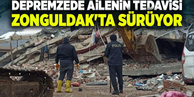 Depremzede ailenin tedavisi Zonguldak'ta sürüyor