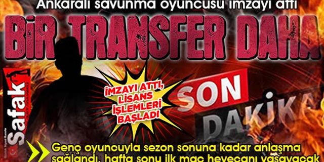 Yeni transfer Ankara Keçiören’den... Hayırlı olsun