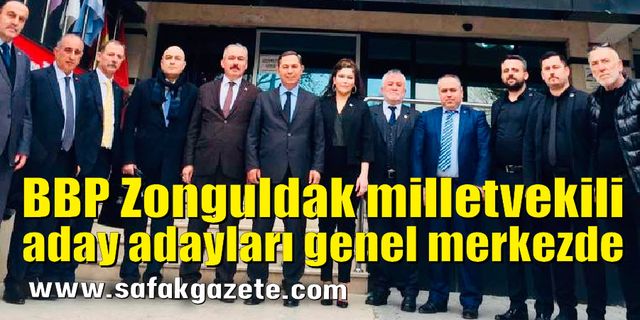 BBP Zonguldak milletvekili aday adayları genel merkezde