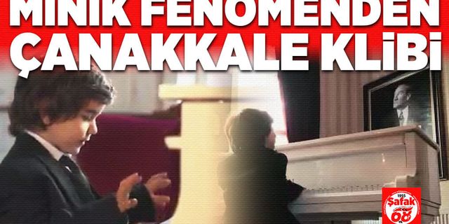 Minik fenomenden Çanakkale klibi