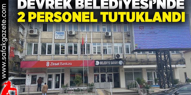 Devrek Belediyesi’nde 2 personel tutuklandı