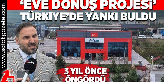 ‘Eve Dönüş Projesi’ Türkiye’de yankı buldu