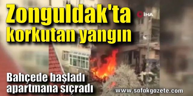 Zonguldak'ta bahçede başlayan yangın apartmana sıçradı