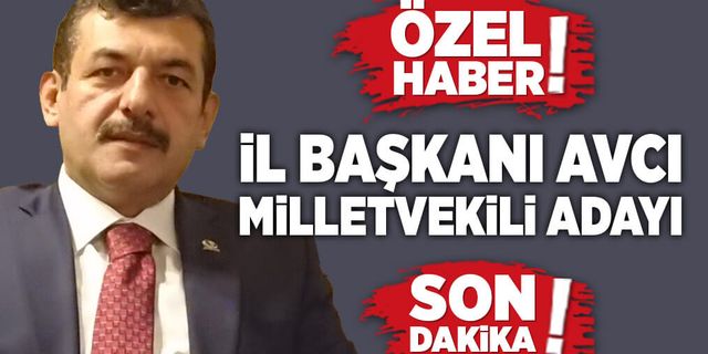Ak Parti Zonguldak İl Başkanı Muammer Avcı, milletvekili adayı!