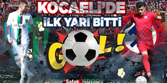 Kocaelispor-Zonguldak Kömürspor maçında ilk 45 sona erdi