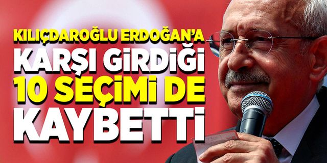 Kılıçdaroğlu Erdoğan'a karşı girdiği 10 seçimi de kaybetti