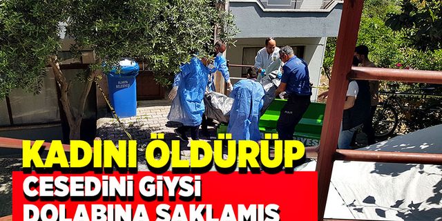 Kadını boğazından bıçaklayıp cesedi giysi dolabına koymuş!