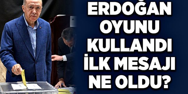 Erdoğan oyunu kullandı: İlk mesajı ne oldu?