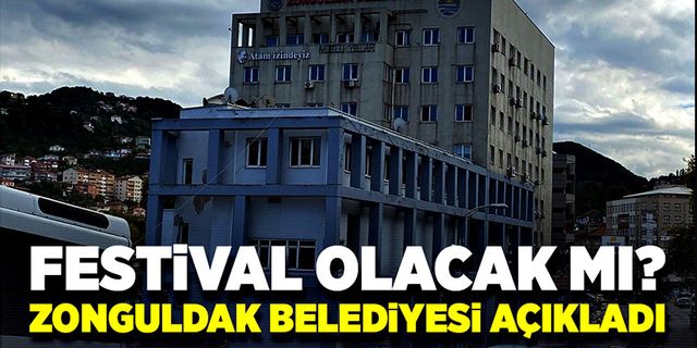 Festival olacak mı? Zonguldak Belediyesi açıkladı