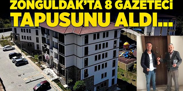 Zonguldak’ta 8 gazeteci tapusunu aldı…