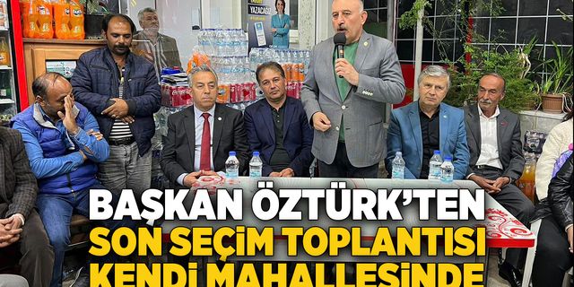 Gökçebey Belediye Başkanı Öztürk’ten son seçim toplantısı
