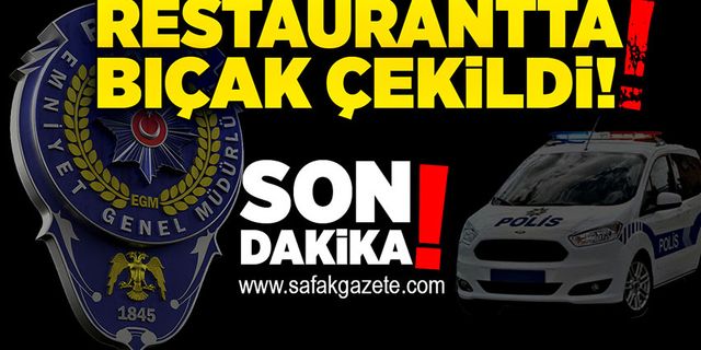 Restaurantta bıçak çekildi!