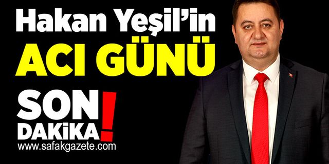 Hakan Yeşil’in acı günü! Toprağa verildi