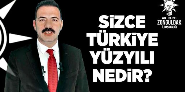 AK Parti Zonguldak: Sizce Türkiye Yüzyılı Nedir?