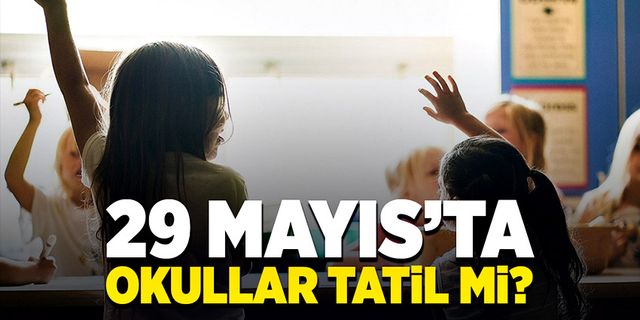 Mahmut Özer açıkladı: 29 Mayıs’ta okullar tatil mi?