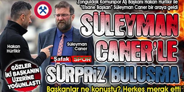 Süleyman Caner geri mi dönüyor... Başkanlar bir araya gelip ne konuştu?