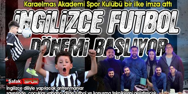 Antrenmanlarda "İngilizce dilde futbol" öğrenecekler... Zonguldak’ta ilk olacak