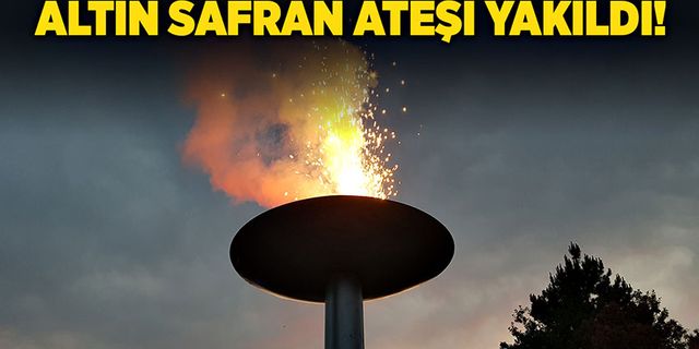 Altın Safran Festivali'nin meşalesi yakıldı