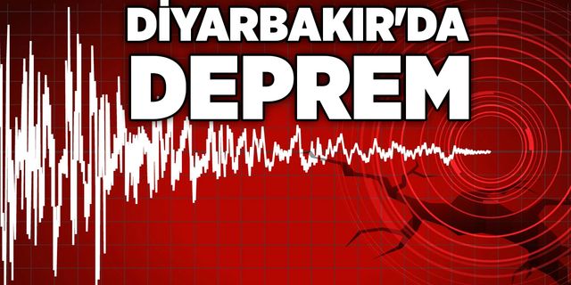 Diyarbakır'da deprem!