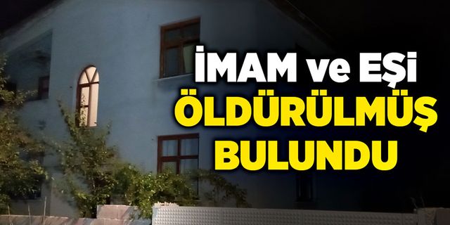 İmam ve eşi öldürülmüş bulundu