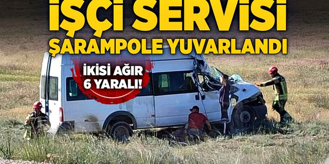 İşçi servisi şarampole yuvarlandı