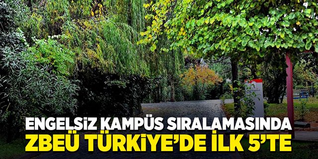 Engelsiz kampüs sıralamasında ZBEÜ 11 bayrakla beşinci sıraya yerleşti