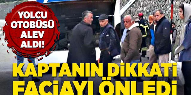Yolcu otobüsü alev aldı! Kaptanın dikkati faciayı önledi