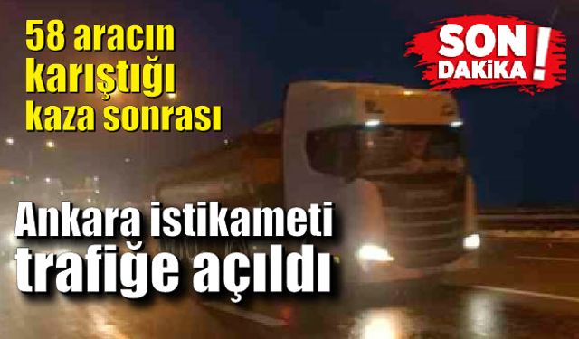 Zincirleme kaza sonrası Ankara istikameti trafiğe açıldı