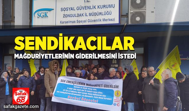 Sendikacılar mağduriyetlerinin giderilmesini istedi