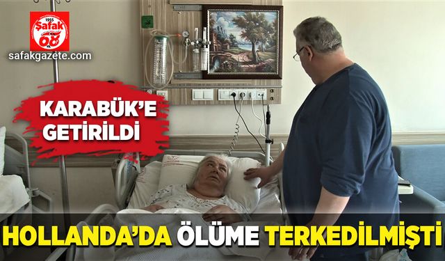 Hollanda’da ölüme terk edilmişti: Karabük’e getirildi!