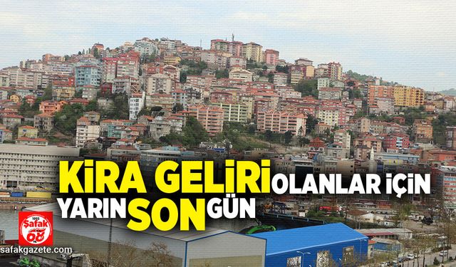 Kira geliri olanlar için yarın son gün