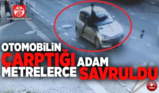 Otomobilin çarptığı adam metrelerce savruldu!