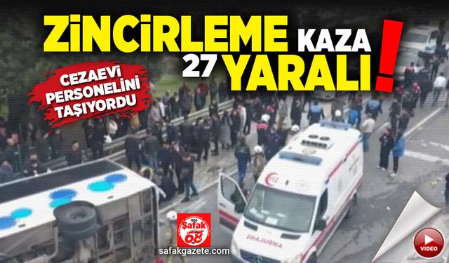 Zincirleme kaza! 27 yaralı!