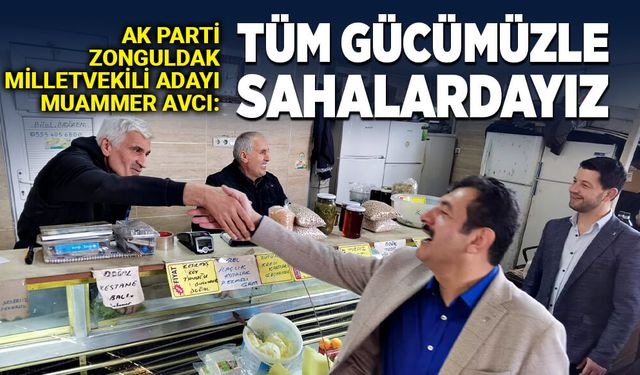 Avcı: Tüm gücümüzle sahalardayız